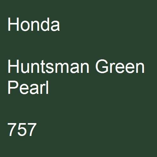 Honda, Huntsman Green Pearl, 757.